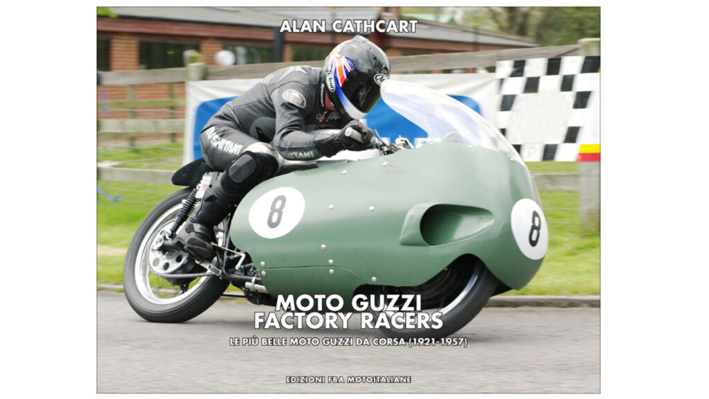 La asombrosa historia de las Moto Guzzi de competición 10 Moto Guzzi Racers Alan Cathcart